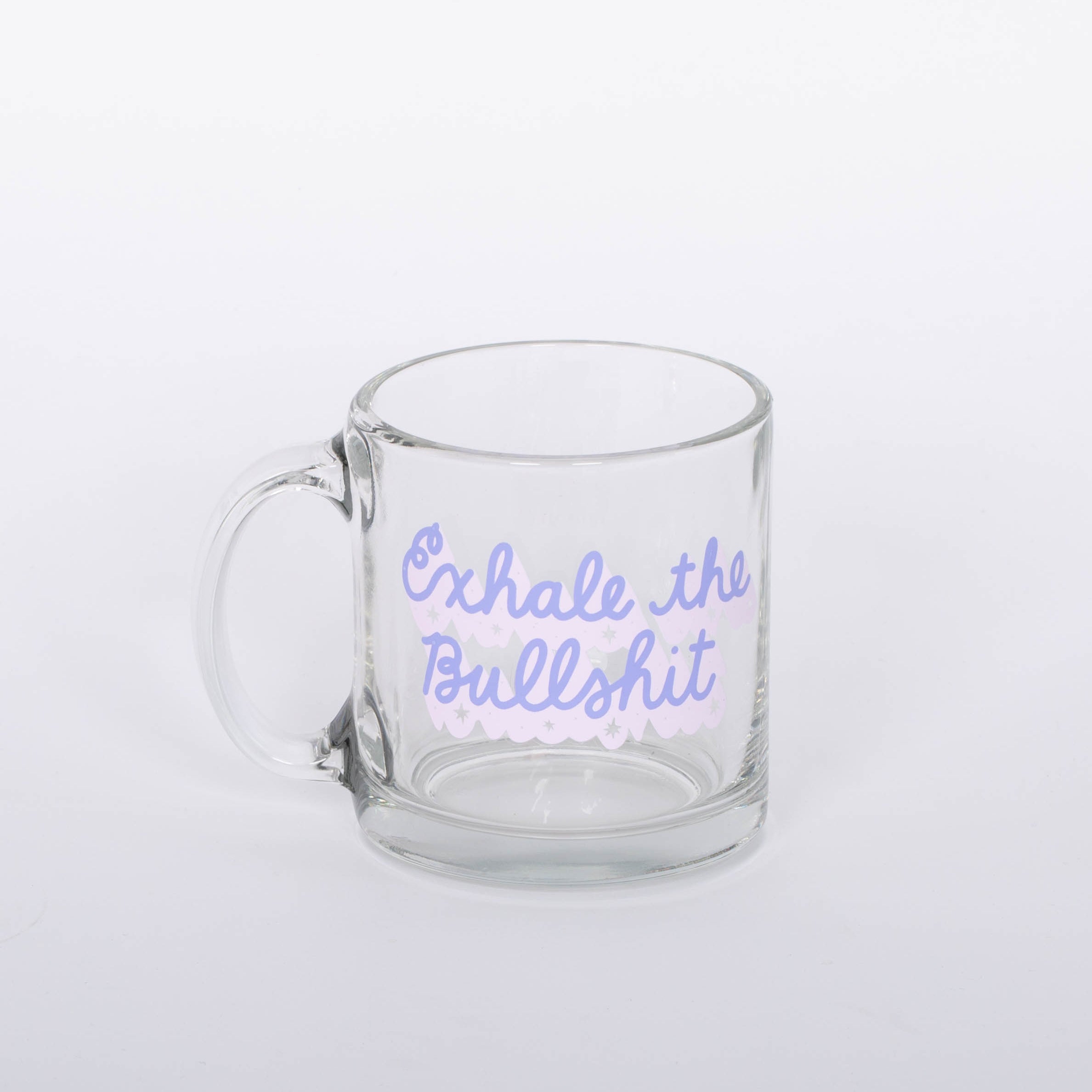 "Exhale the Bullshit" glass mug. 