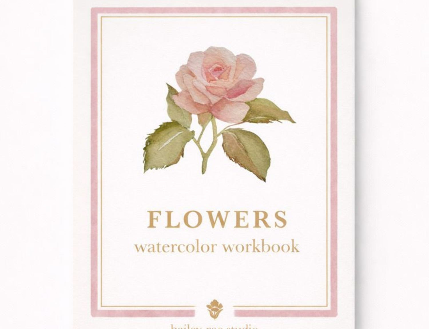 Bailey Rae Studio Flowers Watercolor Workbook, a spiral-bound book with a painted pink rose on the cover
